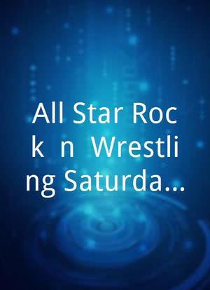 All Star Rock 'n' Wrestling Saturday Spectacular海报封面图