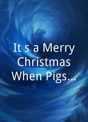 It`s a Merry Christmas When Pigs Fly海报封面图