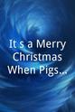 Kelly Raby Lyerly It`s a Merry Christmas When Pigs Fly