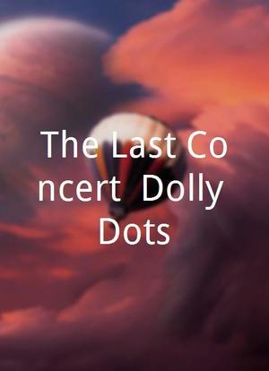 The Last Concert: Dolly Dots海报封面图