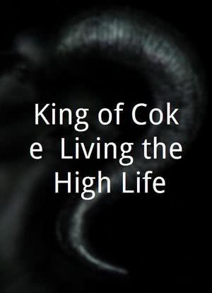 King of Coke: Living the High Life海报封面图