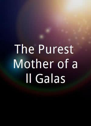 The Purest Mother of all Galas海报封面图