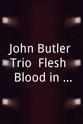 John Butler Trio John Butler Trio: Flesh & Blood in Concert