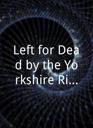 Left for Dead by the Yorkshire Ripper海报封面图