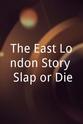 Michael Burhan The East London Story: Slap or Die