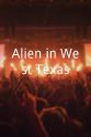 Travis Steele Alien in West Texas