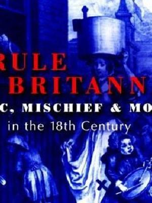 Rule Britannia! Music, Mischief and Morals in the 18th Century海报封面图