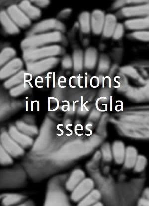 Reflections in Dark Glasses海报封面图