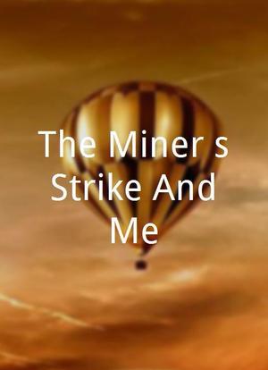 The Miner's Strike And Me海报封面图