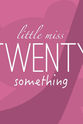 Sadye Elizabeth Little Miss Twenty Something