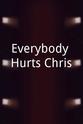 Chris McKinnon Everybody Hurts Chris