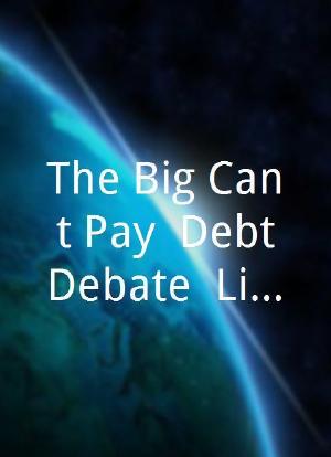 The Big Can't Pay? Debt Debate: Live海报封面图