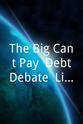 Justyn Larcombe The Big Can't Pay? Debt Debate: Live