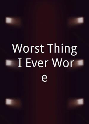 Worst Thing I Ever Wore海报封面图