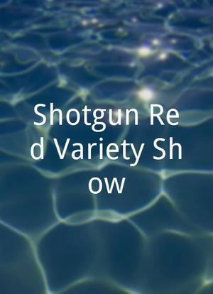 Shotgun Red Variety Show海报封面图