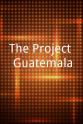 Jim Kiriakakis The Project: Guatemala