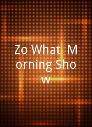 Zo What? Morning Show海报封面图