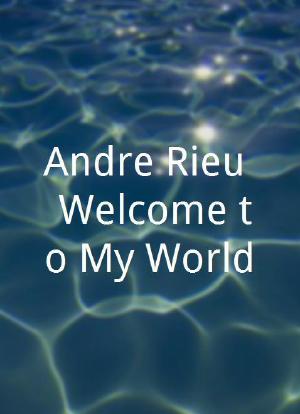 Andre Rieu: Welcome to My World海报封面图