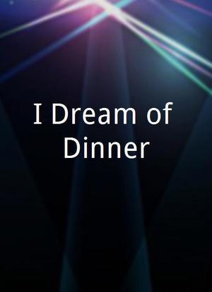 I Dream of Dinner海报封面图