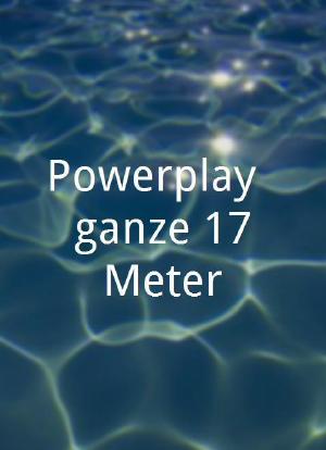 Powerplay - ganze 17 Meter海报封面图