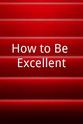 Alison Rubens How to Be Excellent
