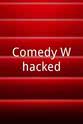 Matthew Underwood Comedy Whacked!