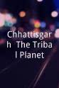 Avinash Kumar Singh Chhattisgarh: The Tribal Planet