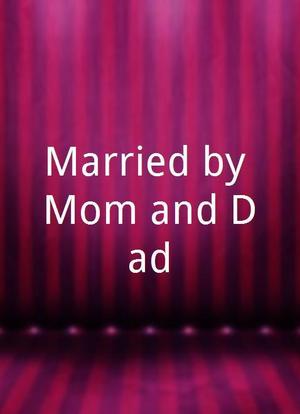 Married by Mom and Dad海报封面图