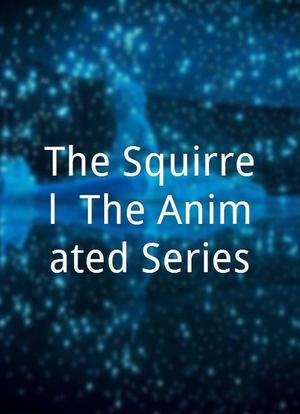 The Squirrel: The Animated Series海报封面图