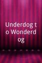 Andrea Arden Underdog to Wonderdog