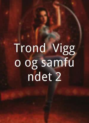 Trond: Viggo og samfundet 2海报封面图