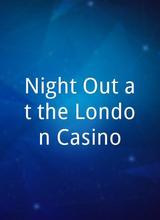 Night Out at the London Casino