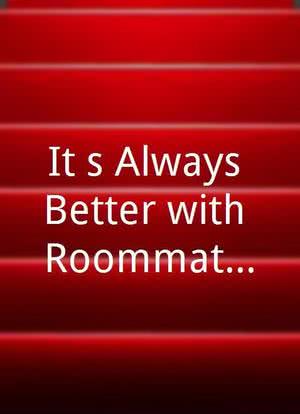 It`s Always Better with Roommates海报封面图