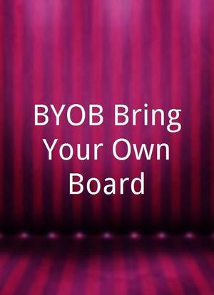 BYOB Bring Your Own Board海报封面图