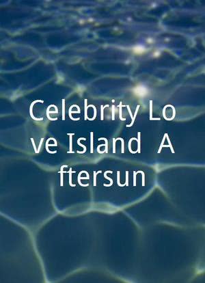 Celebrity Love Island: Aftersun海报封面图