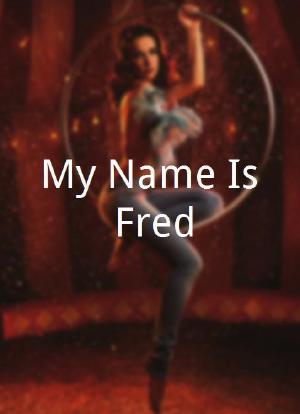 My Name Is Fred海报封面图