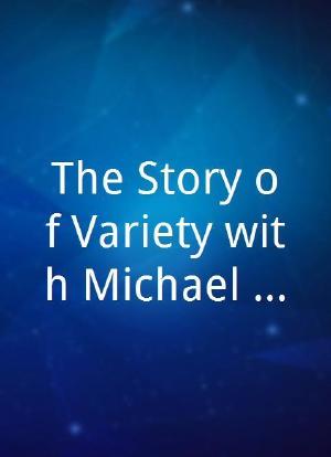 The Story of Variety with Michael Grade海报封面图