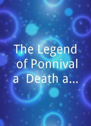 The Legend of Ponnivala: Death and the Queen海报封面图