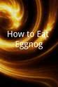 Cole Wagner How to Eat Eggnog