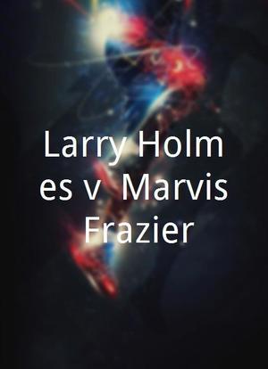Larry Holmes v. Marvis Frazier海报封面图
