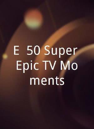 E! 50 Super Epic TV Moments海报封面图