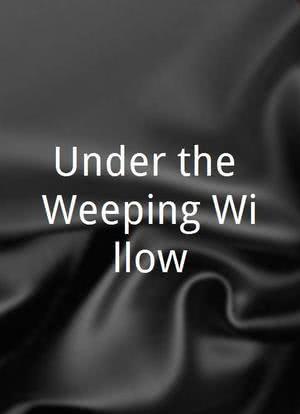 Under the Weeping Willow海报封面图