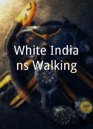 White Indians Walking海报封面图