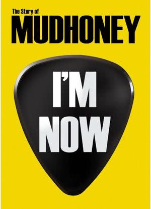 I'm Now: The Story of Mudhoney海报封面图