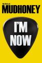 Mark Arm I'm Now: The Story of Mudhoney