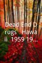 Dennis Christianson Dead End Drugs & Hawaii: 1959-1989