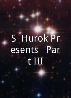S. Hurok Presents - Part III海报封面图