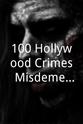 Lindsay Kaplan 100 Hollywood Crimes, Misdemeanors & Dirty Deeds