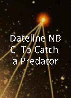 Dateline NBC: To Catch a Predator海报封面图