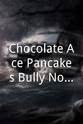 Geoff Curtis Chocolate Ace Pancakes Bully No More! Feature
